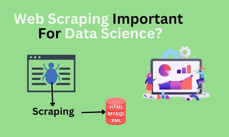 Is Web Scraping Important For Data Science
