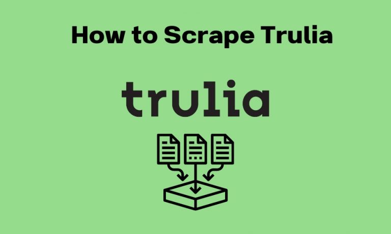 How to Scrape Trulia for Real Estate Data| Comprehensive Guide: